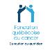 Fondation québécoise du cancer - Québec